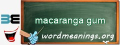 WordMeaning blackboard for macaranga gum